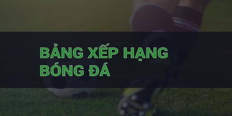 Ý nghĩa của bảng xếp hạng socolive trong hệ thống 